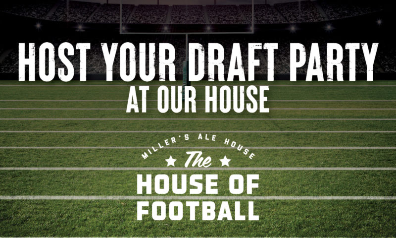 Host Your Draft Party at Our House - Miller's Ale House The House of Football